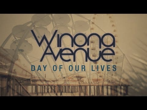 Winona Avenue — Winona Avenue - Day of Our Lives (Lyric Video)