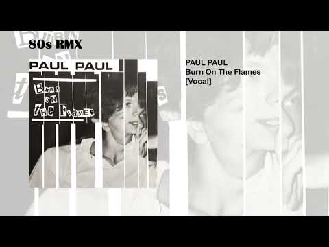 Paul Paul — Paul Paul - Burn On The Flames [Vocal]