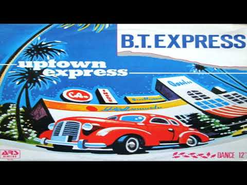 B.T. Express — B.T. Express – Uptown Express (Drastic Remix)