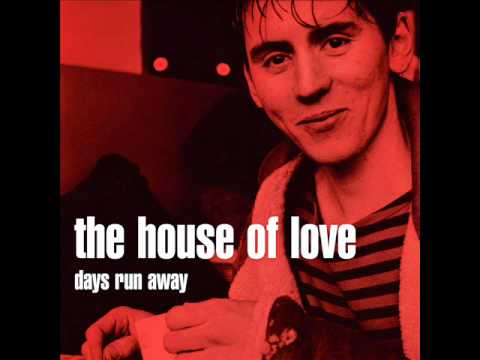 The House of Love — The House of Love - Days run away