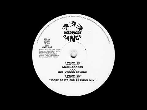 Mark Rogers — Mark Rogers AKA Hollywood Beyond - I Promise (More Beats For Passion Mix) Warriors Dance 1989