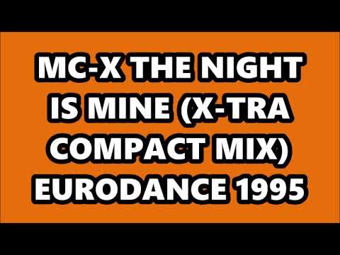 MC-X — MC-X - THE NIGHT IS MINE (X-TRA COMPACT MIX) EURODANCE 1995