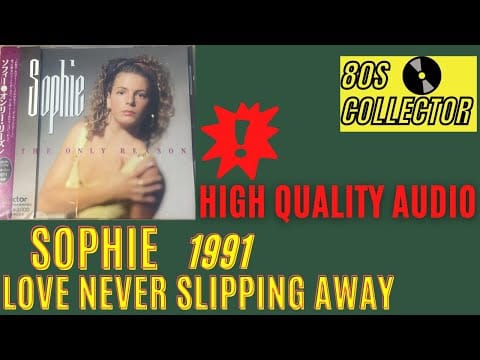 Sophie — Sophie - Love Never Slipping Away (Good Quality)