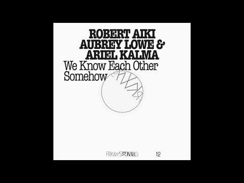 Ariel Kalma — Robert Aiki Aubrey Lowe & Ariel Kalma - FRKWYS Vol. 12 [Full Album]