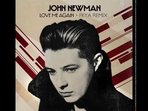 John Newman (5) — John Newman - Love Me Again (FKYA Remix)