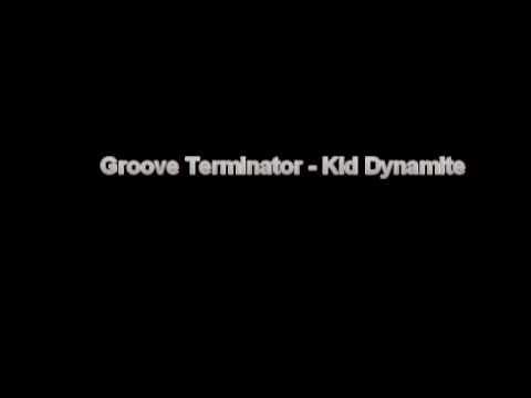 Groove Terminator — Groove Terminator - Kid Dynamite