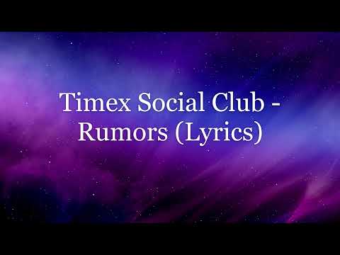 Timex Social Club — Timex Social Club - Rumors (Lyrics HD)