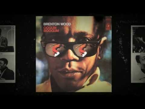 Brenton Wood — I'm The One Who Knows - Brenton Wood from the album Oogum Boogum