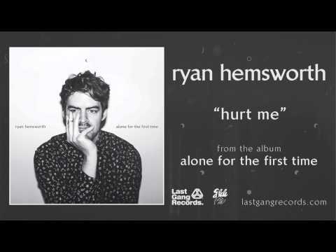 Ryan Hemsworth — Ryan Hemsworth - Hurt Me