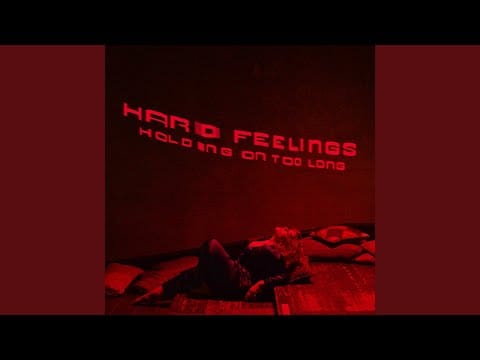 Hard Feelings (6) — Holding On Too Long