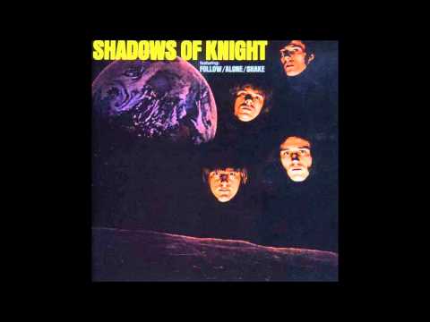 The Shadows Of Knight — I Wanna Make You All Mine - The Shadows of Knight