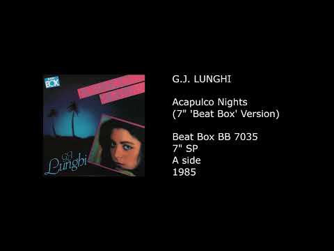 G.J. Lunghi — G.J. LUNGHI - Acapulco Nights (7'' 'Beat Box' Version) - 1985