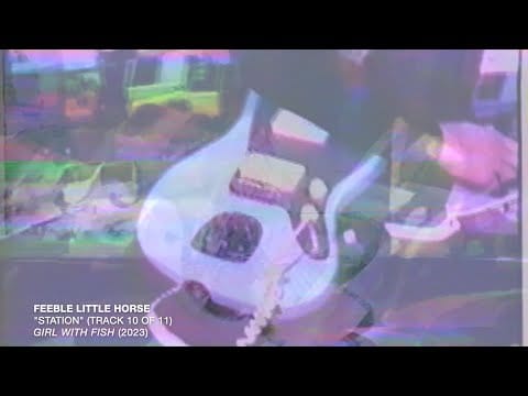 feeble little horse — feeble little horse - Station [Official Audio]