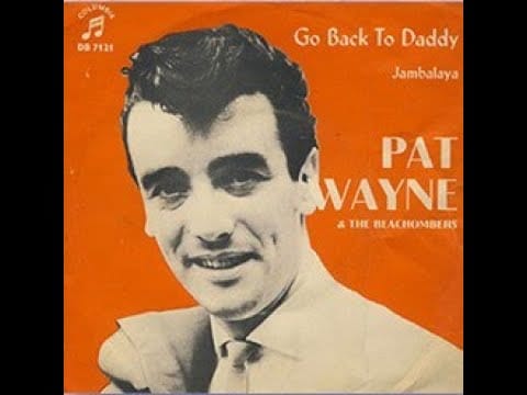 Pat Wayne — Pat Wayne And The Beachcombers -  Go back to daddy