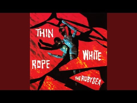 Thin White Rope — The Ruby Sea (Remastered)