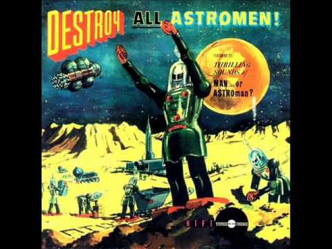 Man Or Astro-Man? — Man or Astro-Man?- Destroy All Astromen [Full Album]