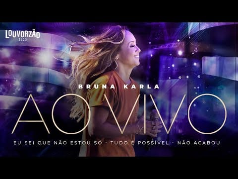 Bruna Karla — Bruna Karla - Eu Sei Que Não Estou Só / Tudo É Possível / Não Acabou  - Louvorzão 93 (Ao Vivo) -2023