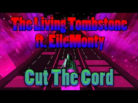 The Living Tombstone — The Living Tombstone ft. EileMonty - "Cut the Cord" | Audiosurf 2 |