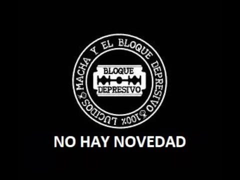 Macha Y El Bloque Depresivo — 05 No Hay Novedad - Disco Macha Y El Bloque Depresivo - Letra