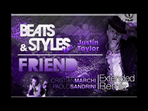 Beats And Styles — Beats and Styles feat. Justin Taylor - Friend - Cristian Marchi & Paolo Sandrini Rmx [Radio Edit]