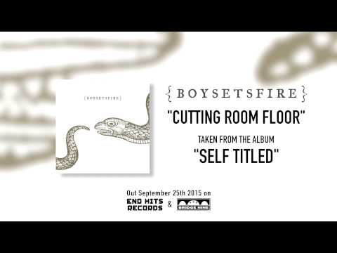 BoySetsFire — Cutting Room Floor (Official)