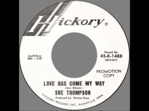 Sue Thompson — Sue Thompson – “Love Has Come My Way” (Hickory) 1967