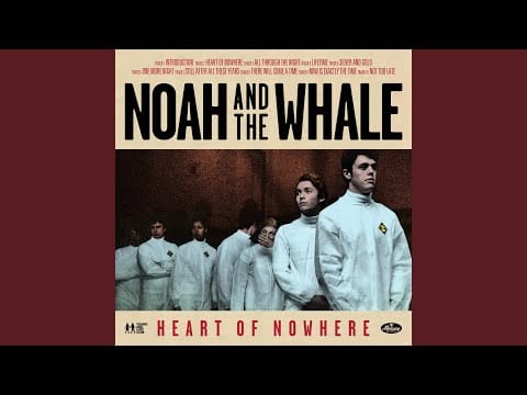 Noah and the Whale — Heart Of Nowhere
