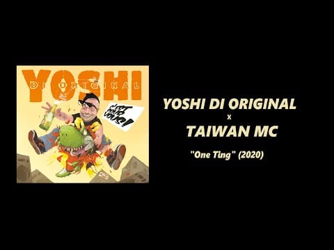 Yoshi Di Original — Yoshi Di Original feat. Taiwan MC - One Ting [Prod: Axiom]