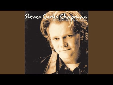 Steven Curtis Chapman — Heaven In The Real World
