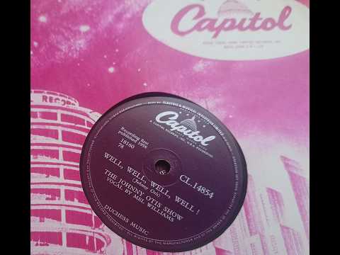 The Johnny Otis Show — Well, Well, Well Well - The Johnny Otis Show  (vocal Mel Williams) - 78rpm