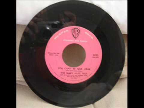 The Mary Kaye Trio — You Cant be True Dear