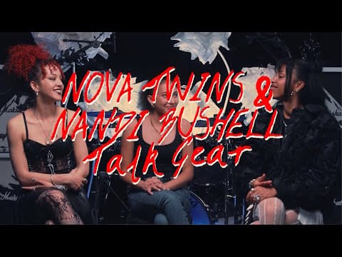 Nova Twins — Nova Twins & Nandi Bushell: Talk Gear