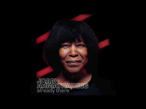 Joan Armatrading — Joan Armatrading - Already There (Official Audio)