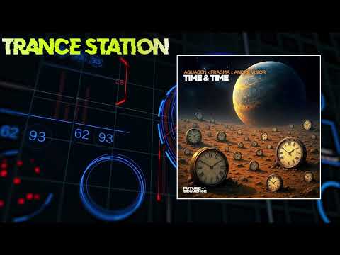 Aquagen — Aquagen, Fragma & André Visior - Time & Time (Extended Mix) [FUTURE SEQUENCE]