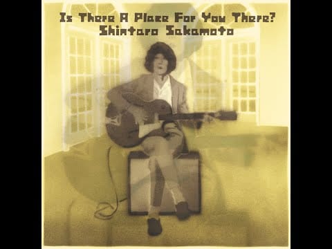 Shintaro Sakamoto — Is There A Place For You There? / Shintaro Sakamoto (Official Audio)