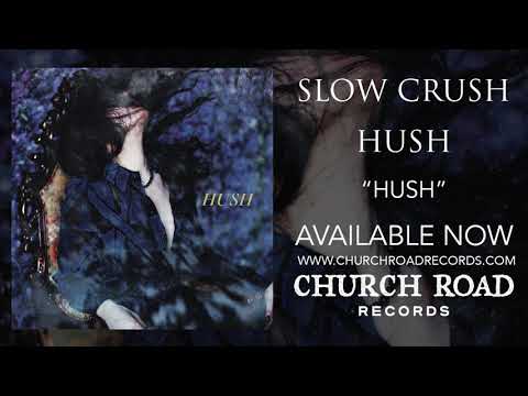 Slow Crush — Slow Crush - Hush (OFFICIAL STREAM)