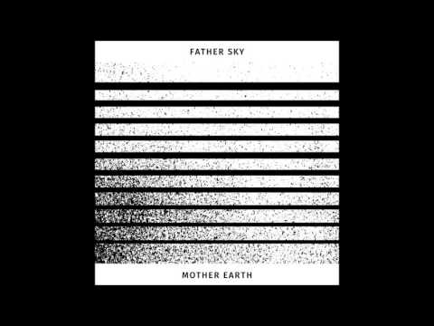 Father Sky Mother Earth — Father Sky Mother Earth - Father Sky