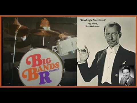 Ray Noble And His Orchestra — Goodnight Sweetheart - Ray Noble, Snooky Lanson