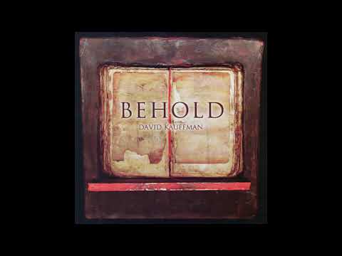 David Kauffman (3) — Behold by David Kauffman