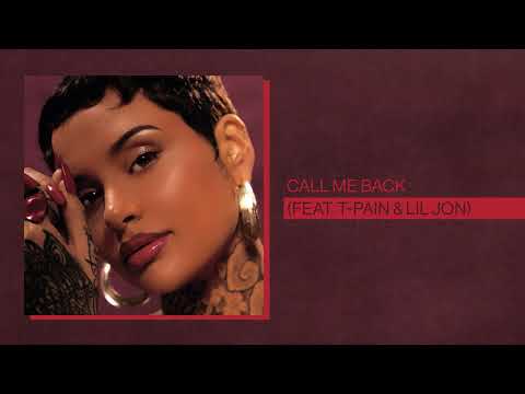 Kehlani — Call Me Back (feat. T-Pain & Lil Jon)