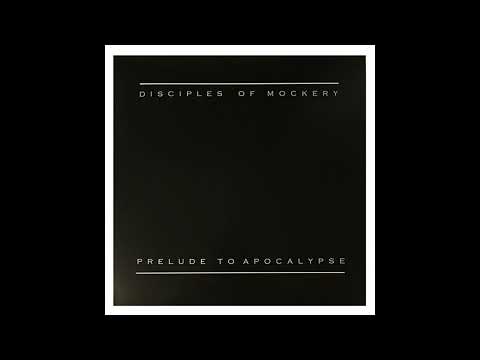 Disciples Of Mockery — Disciples Of Mockery - Prelude To Apocalipse - 1999 - Full Album