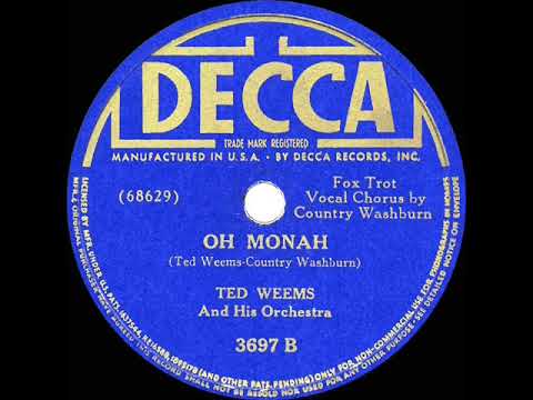 Ted Weems And His Orchestra — 1941 Ted Weems - Oh Monah (Country Washburn & band, vocal)