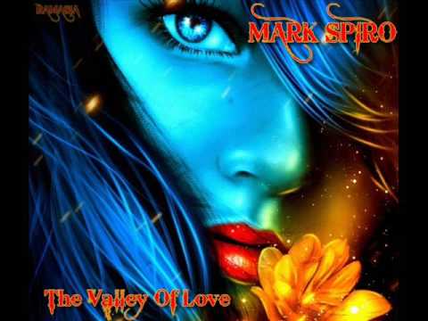Mark Spiro — MARK SPIRO ♠ THE VALLEY OF LOVE ♠ HQ