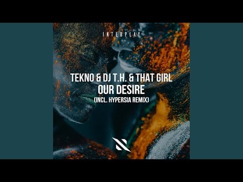 Dj T.H. — Our Desire (Hypersia Remix)