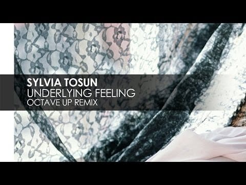 Sylvia Tosun — Sylvia Tosun - Underlying Feeling (Octave Up Remix)