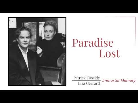 Lisa Gerrard — Paradise Lost | Patrick Cassidy and Lisa Gerrard | Immortal Memory