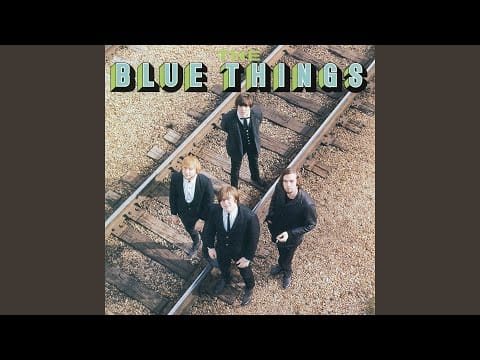 The Blue Things — I Can't Have Yesterday