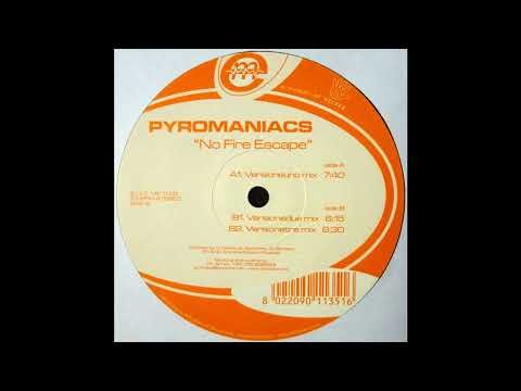 Pyromaniacs (2) — Pyromaniacs - No Fire Escape (Versioneuno Mix) 2003