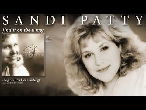 Sandi Patty — Sandi Patty - Imagine (How God Can Sing)