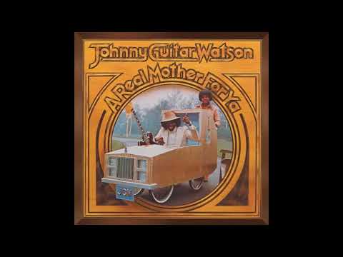 Johnny Guitar Watson — Johnny Guitar Watson   - A Real Mother For Ya  -1977  -FULL ALBUM